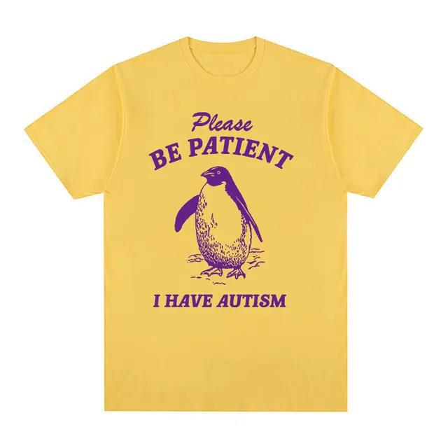 2001Patient I Have Autism Meme T Shirts Funny Men Women